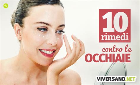 Occhiaie Cause E 10 Rimedi Veloci Ed Efficaci Per Eliminarle