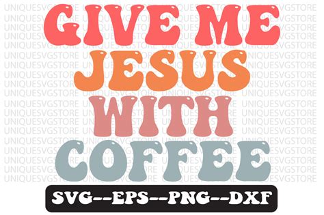 Give Me Jesus Coffee Retro Svg Design Graphic By Uniquesvgstore