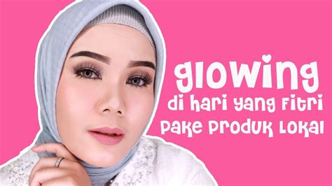 Glowing Makeup Untuk Lebaran Youtube