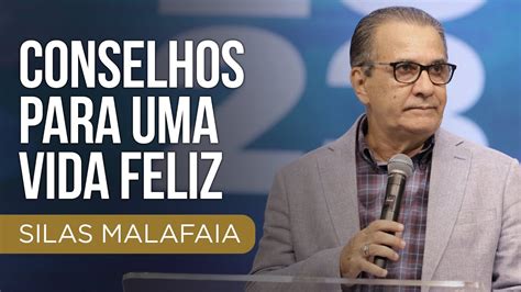 Pastor Silas Malafaia Conselhos Para Uma Vida Feliz YouTube