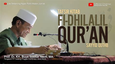 Live Kajian Rutin Kitab Fi Zhilalil Qur An Bersama Buya Syakur Hal