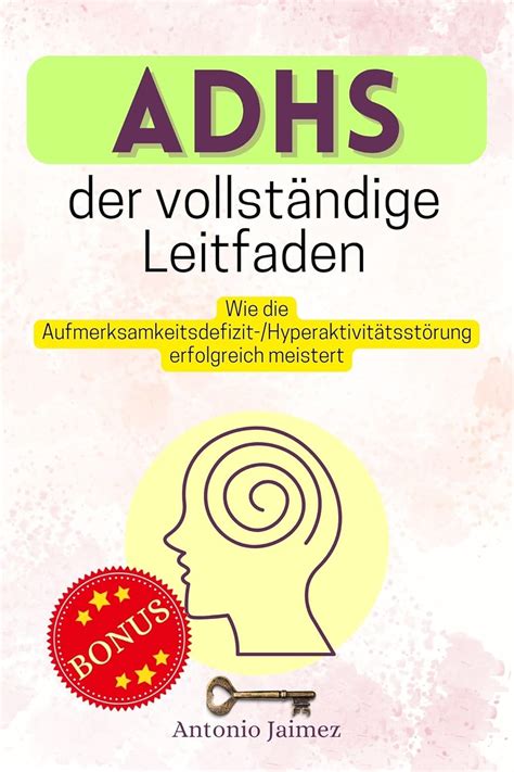 ADHS der vollständige Leitfaden Wie Aufmerksamkeitsdefizit