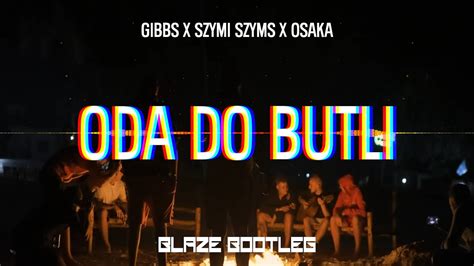 Gibbs X Szymi Szyms X OsaKa Oda Do Butli BLAZE BOOTLEG VIXA 2022