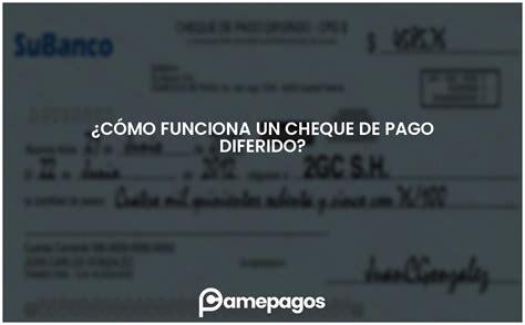 Cómo funciona un cheque de pago diferido Actualizado 2024