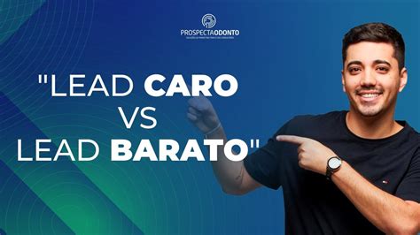 Marketing Digital Para Dentistas Lead Caro X Lead Barato Descubra O