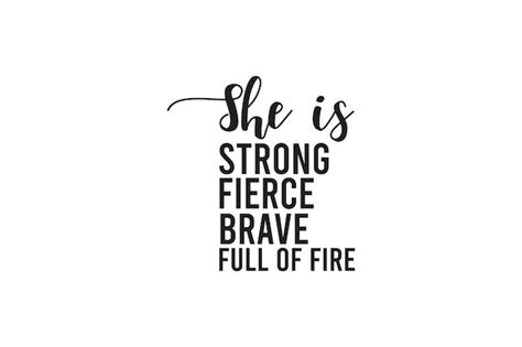 Premium Vector She Is Strong Fierce Brave Full Of Fire T Shirt