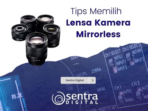 Tips Memilih Lensa Kamera Mirrorless Yang Tepat