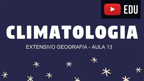 Climatologia Conceitos BÁsicos 1 Extensivo Geografia Estude Para O