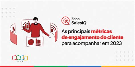 As Principais Métricas De Engajamento Do Cliente Para Acompanhar Em 2023 Zoho Blog