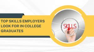 Top Skills Employers Look For In College Graduates In