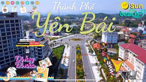 Thành Phố Yên Bái Nhìn Toàn Cảnh Từ Trên Cao |Yen Bai City - YouTube