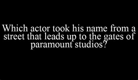 Which Actor Took His Name From A Street That Leads Up To The Gates Of