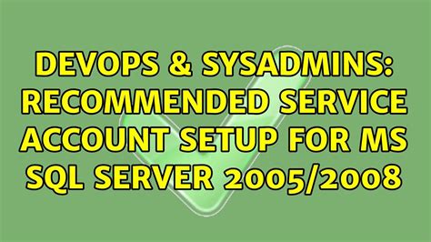 DevOps SysAdmins Recommended Service Account Setup For MS SQL Server