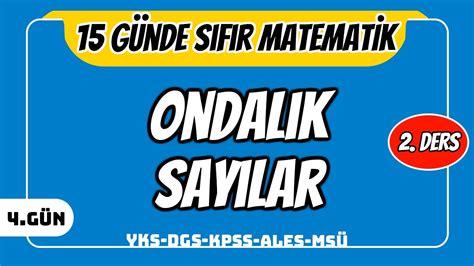 15 GÜNDE SIFIR TEMEL MATEMATİK KAMPI 4 GÜN DERS 2 ONDALIK SAYILAR