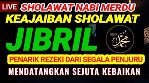 Sholawat Penarik Rezeki Paling Dahsyat Sholawat Jibril Merdu Terbaru