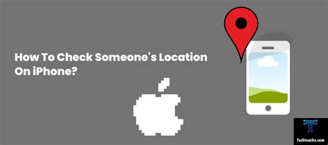 How To Check Someone S Location On IPhone Techteachs