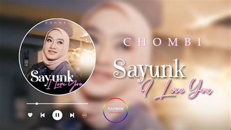 Chombi Sayunk I Love You Lyrics Music Video Youtube