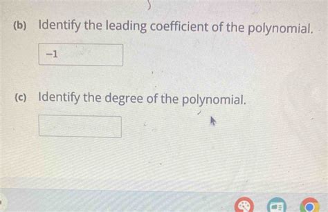 Solved B Identify The Leading Coefficient Of The Polynomial 1 C Identify The Degree Of