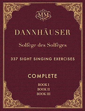 Solfège des Solfèges, Complete, Book I, Book II and Book III: 337 Sight ...