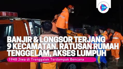 Banjir Longsor Terjang 9 Kecamatan Di Trenggalek Ratusan Rumah