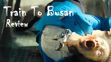 Train To Busan Review Youtube