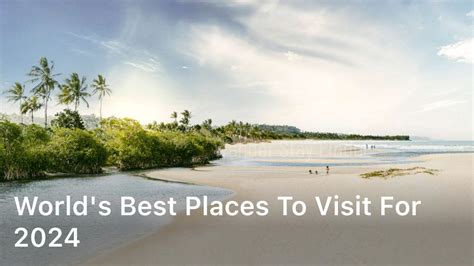 World S Best Places To Visit For 2024