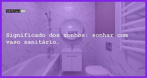 Significado dos sonhos sonhar vaso sanitário Blog CrystalsCo