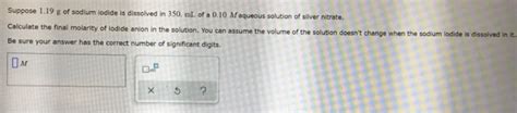 Solved Suppose 1 19 G Of Sodium Iodide Is Dissolved In 350