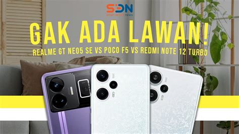 GAK ADA LAWAN Realme GT Neo5 SE VS POCO F5 VS Redmi Note 12 Turbo