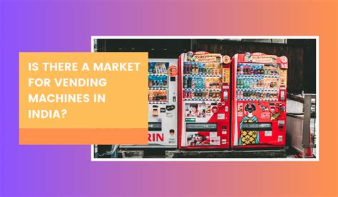 Is There a Market for Vending Machines in India? - Vending Machine India