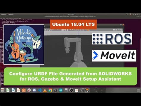 Lesson 6 Configure URDF File Generated From SOLIDWORKS For ROS Gazebo