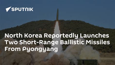 North Korea Reportedly Launches Two Short Range Ballistic Missiles From