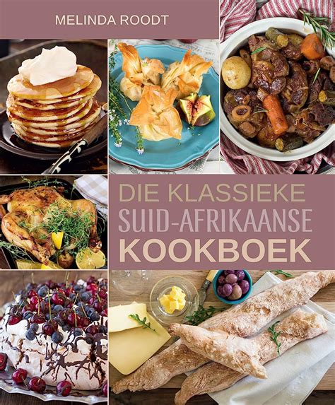 Die Klassieke Suid Afrikaanse Kookboek Afrikaans Edition Ebook Roodt Melinda Amazon De