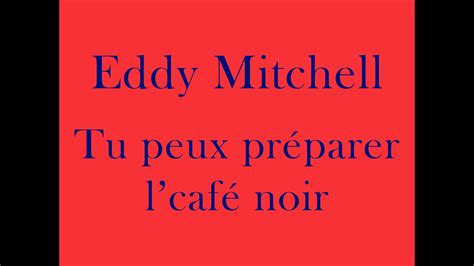 Eddy Mitchell Tu peux préparer l café noir YouTube