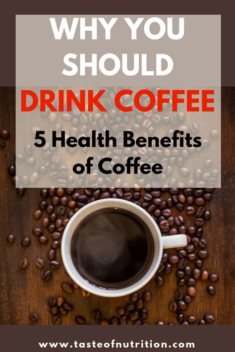 Why You Should Drink Coffee 5 Health Benefits Of Coffee Coffee Health Benefits Coffee