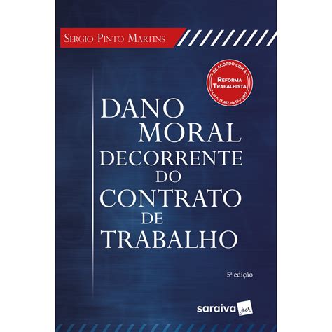 Livro Dano Moral Decorrente Do Contrato De Trabalho Edi O De