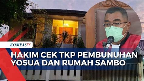 Jelang Hakim Cek Tkp Pembunuhan Yosua Dan Rumah Pribadi Sambo Youtube