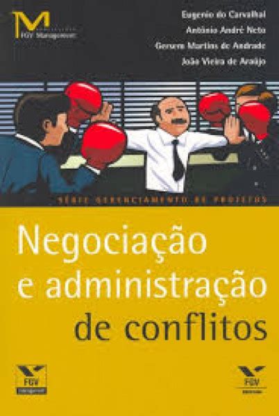 Negociação e administração de conflitos Eugenio Carvalhal Antonio