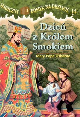 Magiczny Domek Na Drzewie Dzie Z Kr Lem Smokiem Osborne Mary