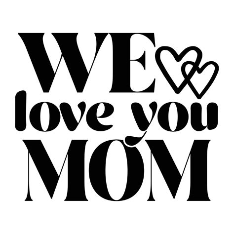 We love you mom, Mother's day t shirt print template, typography design ...