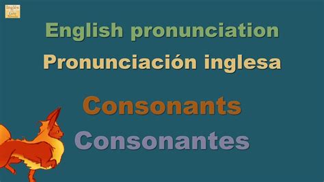 Pronunciación De Las Consonantes En Inglés English Pronunciation Consonant Sounds Youtube