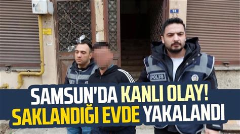 Samsun da kanlı olay Saklandığı evde yakalandı YouTube