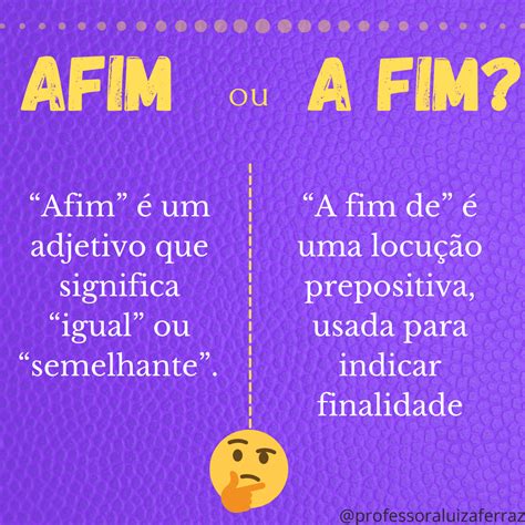 Afim Ou A Fim Aprenda Agora Mesmo E Pare De Errar O B Sico