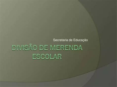 PPT Divisão de merenda escolar PowerPoint Presentation free download