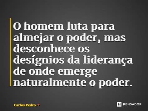 O Homem Luta Para Almejar O Poder Carlos Pedro Pensador