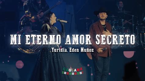 Yuridia Eden Muñoz Mi Eterno Amor Secreto Letra Lyrics Youtube