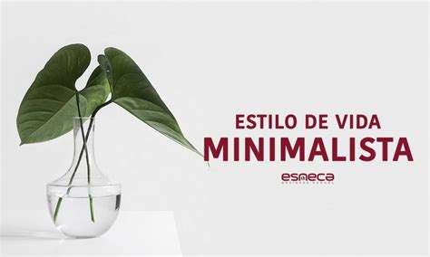 Estilo De Vida Minimalista Consejos Para Conseguirlo Esneca