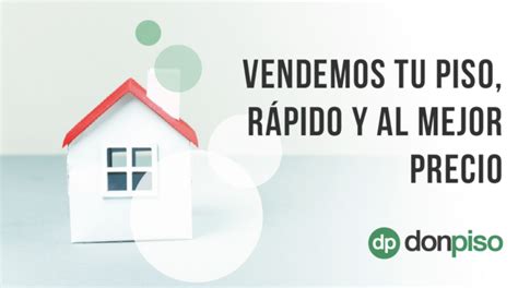 Vendemos Tu Piso Al Mejor Precio Donpiso Blog