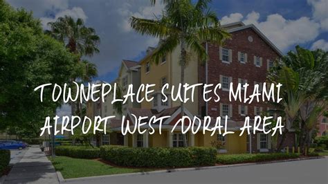 TownePlace Suites Miami Airport West Doral Area Review Miami United