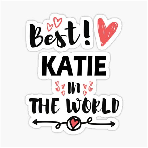 Katie Name Best Katie In The World Sticker By Aptquote Redbubble